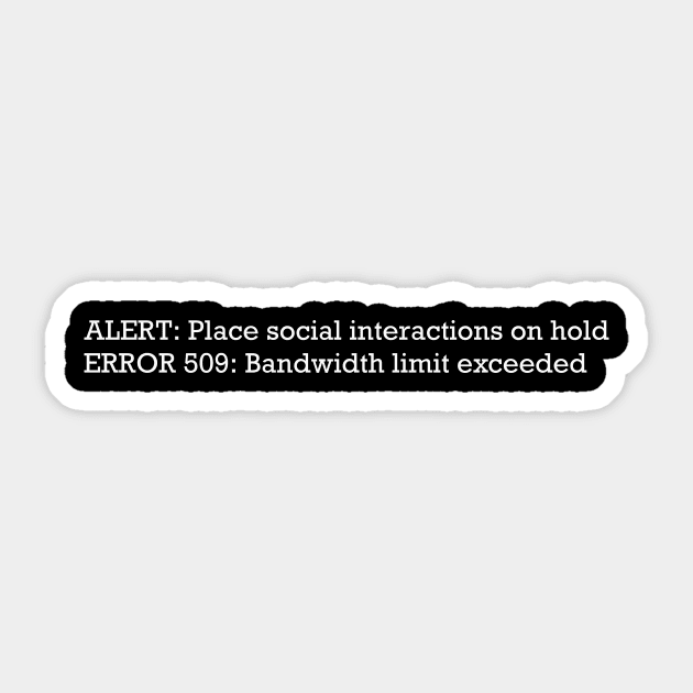 Alert! Social overload! Sticker by FrozenSpongePublications